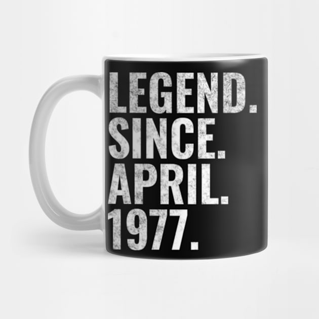 Legend since April 1977 Birthday Shirt Happy Birthday Shirts by TeeLogic